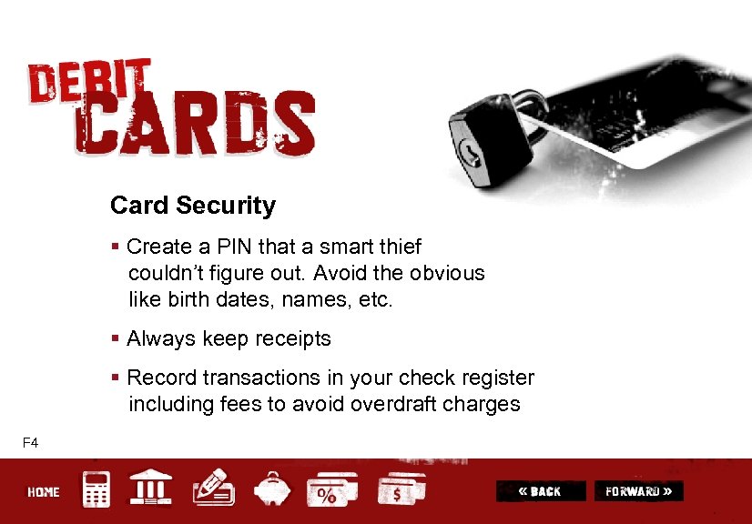 Card Security § Create a PIN that a smart thief couldn’t figure out. Avoid