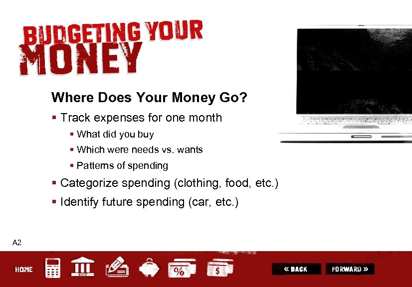 Where Does Your Money Go? § Track expenses for one month § What did