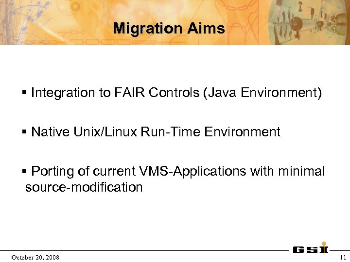 Migration Aims § Integration to FAIR Controls (Java Environment) § Native Unix/Linux Run-Time Environment