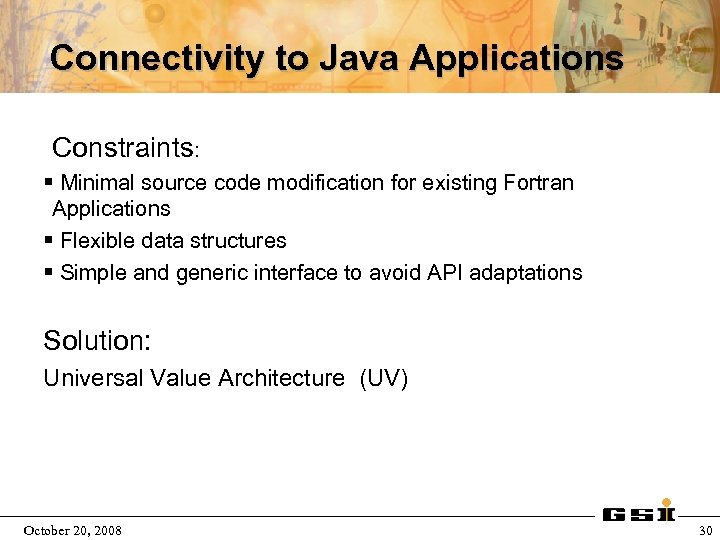 Connectivity to Java Applications Constraints: § Minimal source code modification for existing Fortran Applications