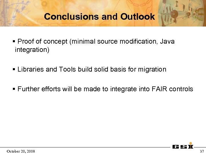 Conclusions and Outlook § Proof of concept (minimal source modification, Java integration) § Libraries
