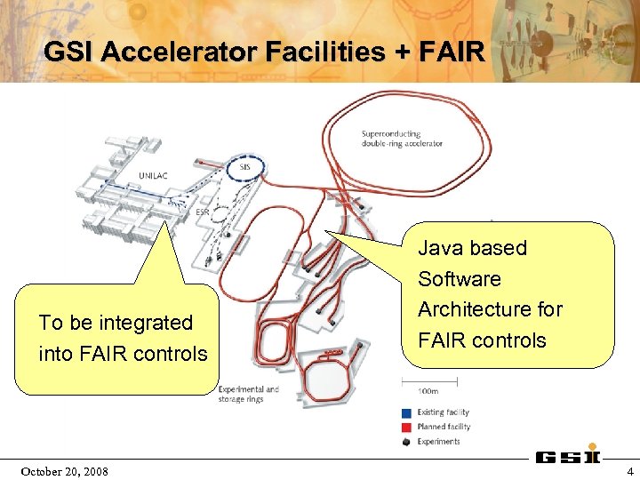 GSI Accelerator Facilities + FAIR To be integrated into FAIR controls October 20, 2008