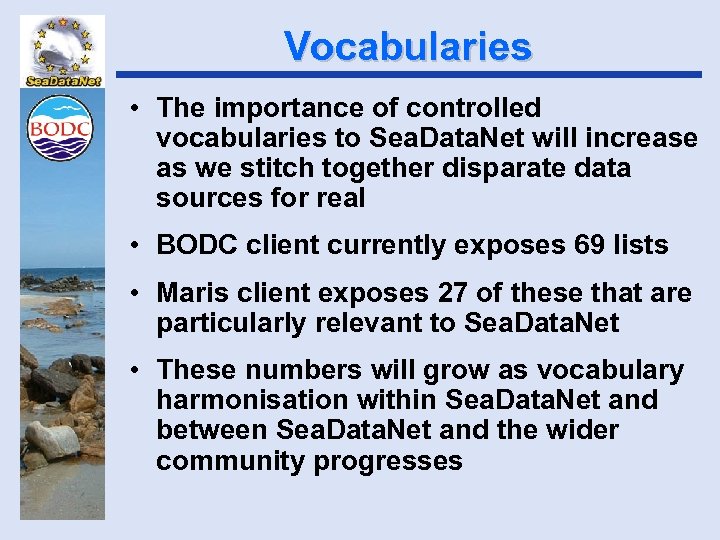 Vocabularies • The importance of controlled vocabularies to Sea. Data. Net will increase as