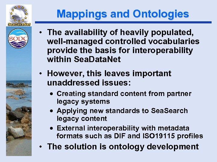Mappings and Ontologies • The availability of heavily populated, well-managed controlled vocabularies provide the