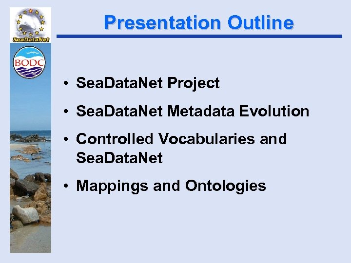 Presentation Outline • Sea. Data. Net Project • Sea. Data. Net Metadata Evolution •
