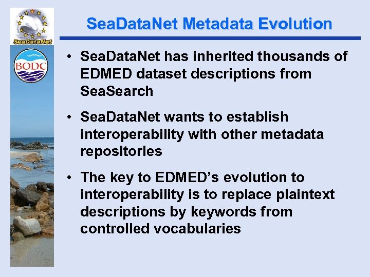 Sea. Data. Net Metadata Evolution • Sea. Data. Net has inherited thousands of EDMED