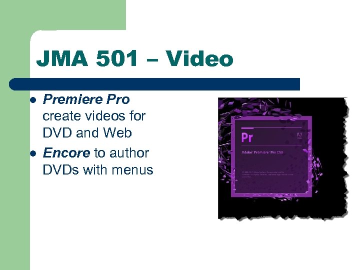 JMA 501 – Video l l Premiere Pro create videos for DVD and Web