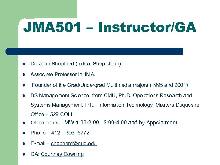 JMA 501 – Instructor/GA l Dr. John Shepherd ( a. k. a. Shep, John)