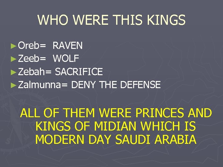 WHO WERE THIS KINGS ► Oreb= RAVEN ► Zeeb= WOLF ► Zebah= SACRIFICE ►