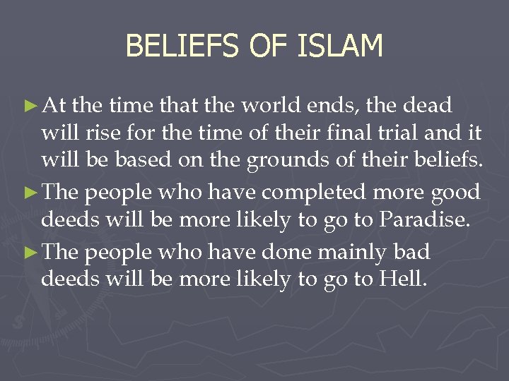 BELIEFS OF ISLAM ► At the time that the world ends, the dead will