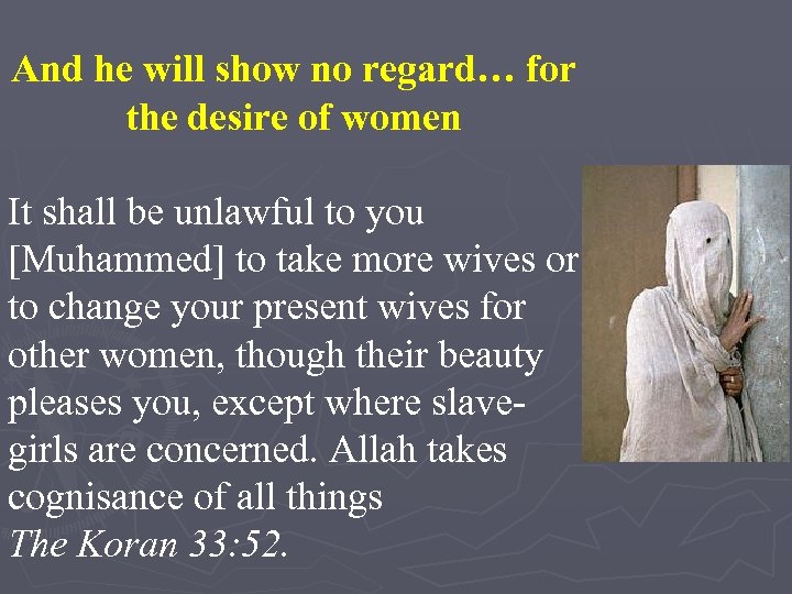 And he will show no regard… for the desire of women It shall be
