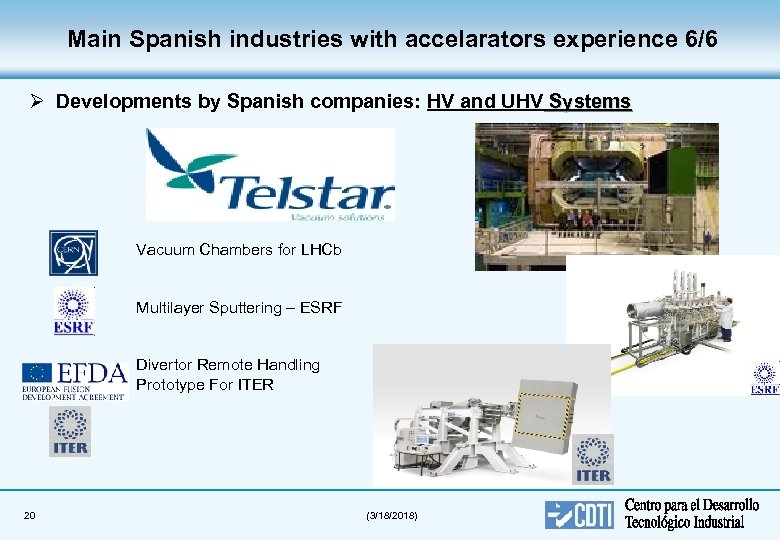 Main Spanish industries with accelarators experience 6/6 Ø Developments by Spanish companies: HV and