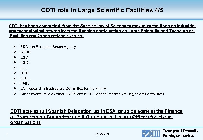 CDTI role in Large Scientific Facilities 4/5 CDTI has been committed from the Spanish