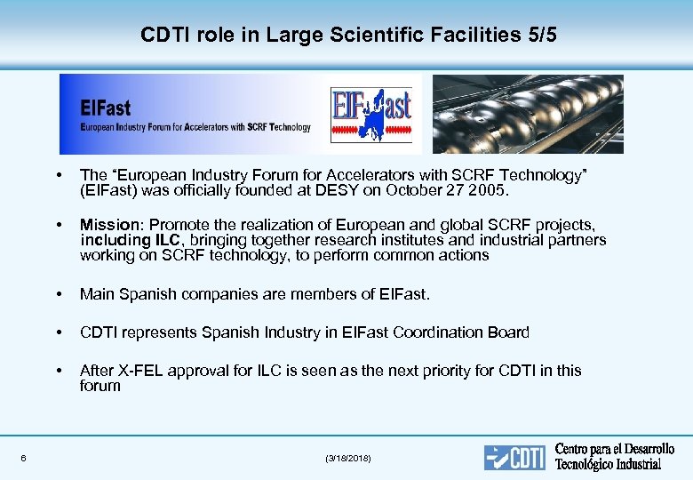 CDTI role in Large Scientific Facilities 5/5 • • Mission: Promote the realization of
