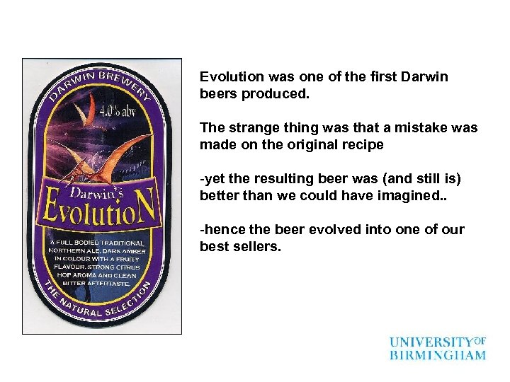 Evolution was one of the first Darwin beers produced. The strange thing was that