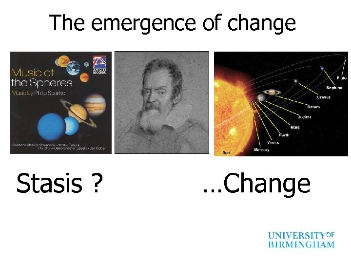 The emergence of change Stasis ? …Change 