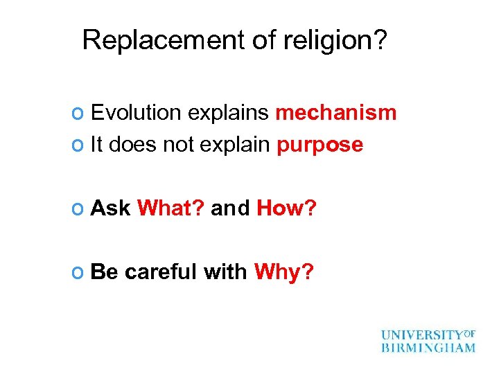 Replacement of religion? o Evolution explains mechanism o It does not explain purpose o