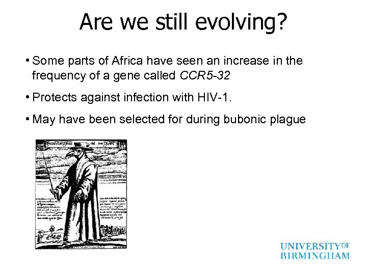 Are we still evolving? • Some parts of Africa have seen an increase in