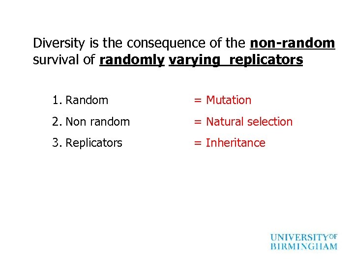 Diversity is the consequence of the non-random survival of randomly varying replicators 1. Random