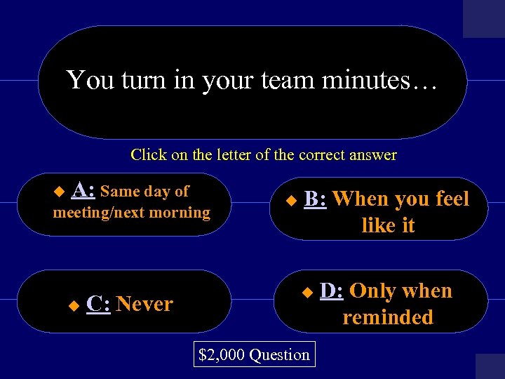 You turn in your team minutes… Click on the letter of the correct answer