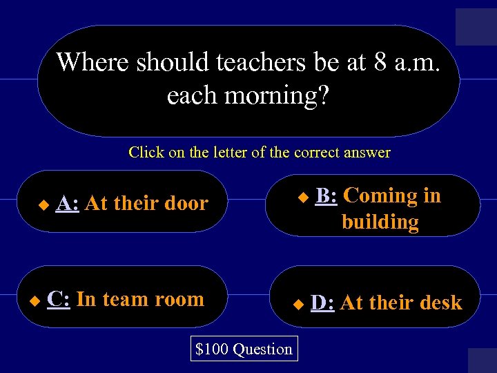Where should teachers be at 8 a. m. each morning? Click on the letter