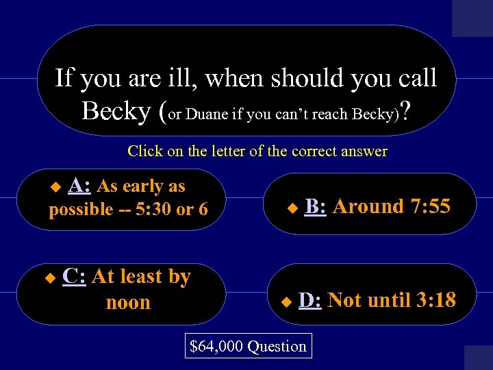 If you are ill, when should you call Becky (or Duane if you can’t