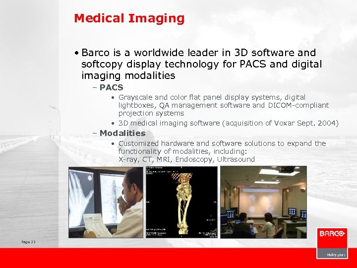 Medical Imaging • Barco is a worldwide leader in 3 D software and softcopy