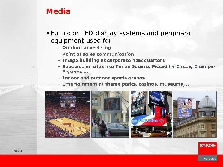 Media • Full color LED display systems and peripheral equipment used for – –