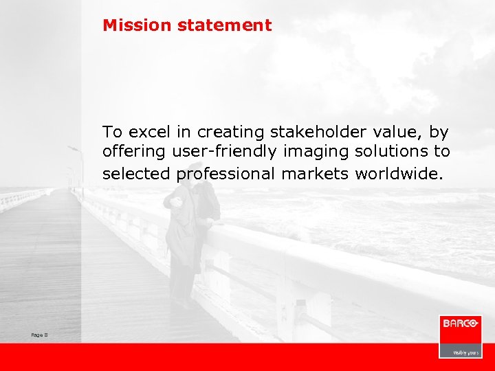 Mission statement To excel in creating stakeholder value, by offering user-friendly imaging solutions to