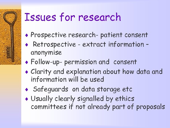 Issues for research ¨ Prospective research- patient consent ¨ Retrospective - extract information –