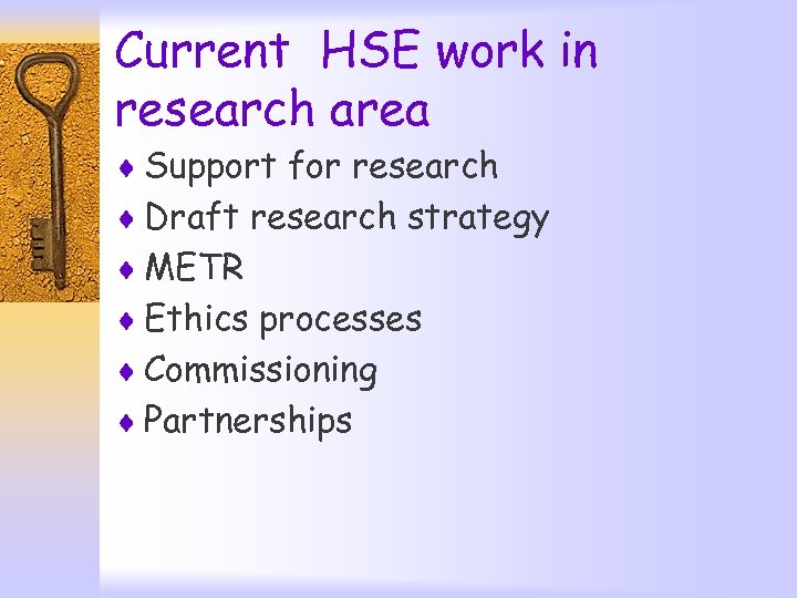 Current HSE work in research area ¨ Support for research ¨ Draft research strategy