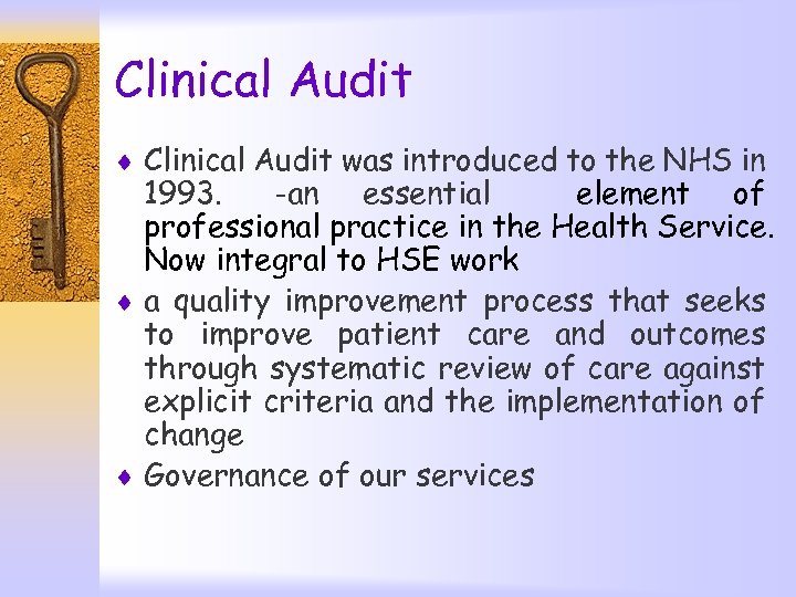 Clinical Audit ¨ Clinical Audit was introduced to the NHS in 1993. -an essential