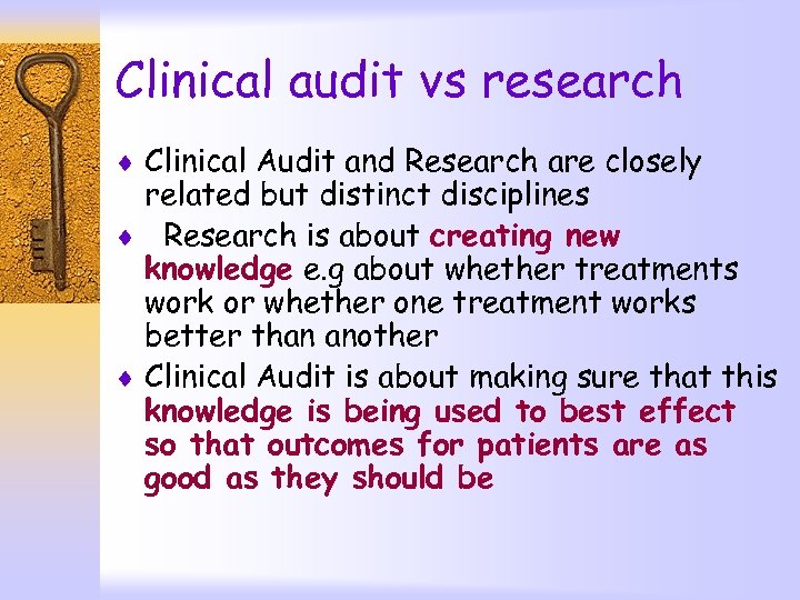 Clinical audit vs research ¨ Clinical Audit and Research are closely related but distinct