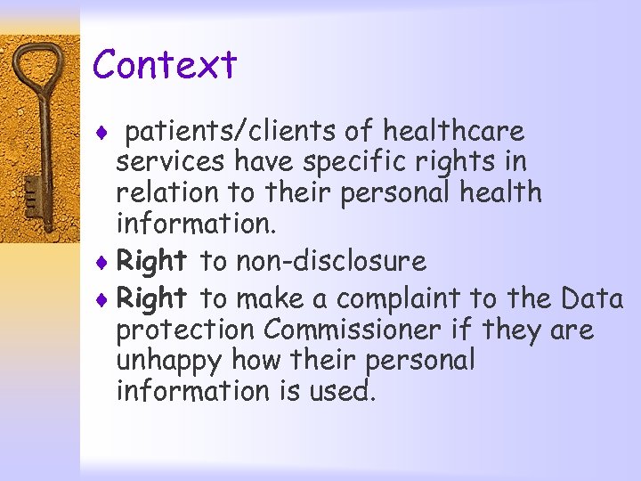 Context ¨ patients/clients of healthcare services have specific rights in relation to their personal
