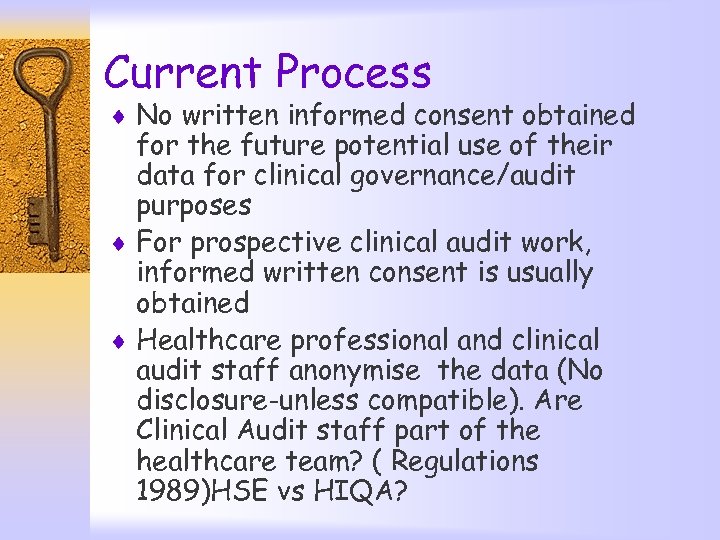 Current Process ¨ No written informed consent obtained for the future potential use of