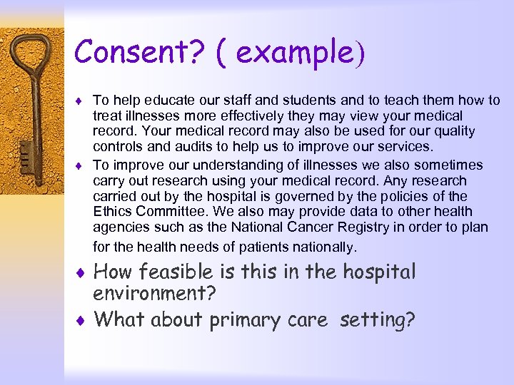 Consent? ( example) ¨ To help educate our staff and students and to teach