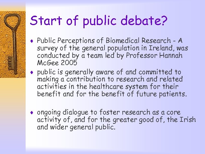 Start of public debate? ¨ Public Perceptions of Biomedical Research - A survey of