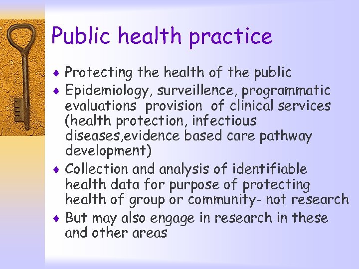 Public health practice ¨ Protecting the health of the public ¨ Epidemiology, surveillence, programmatic