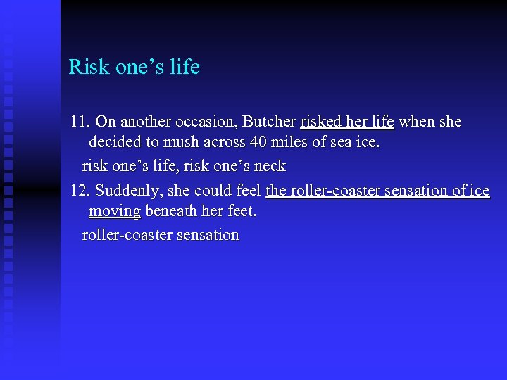 Risk one’s life 11. On another occasion, Butcher risked her life when she decided