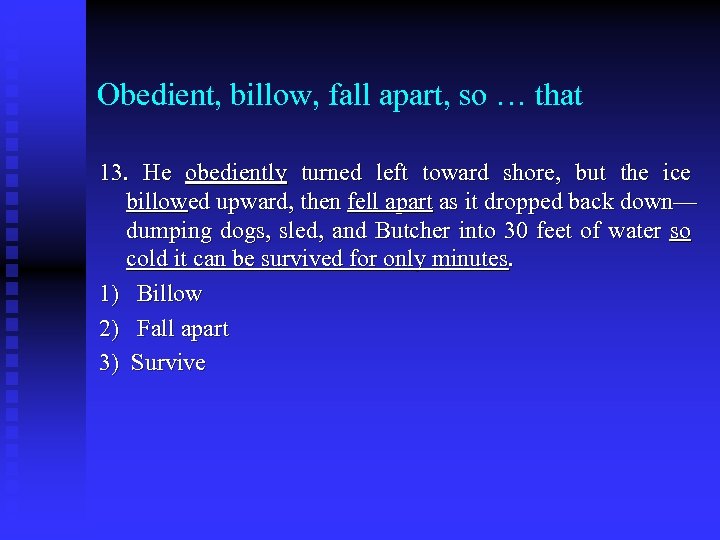 Obedient, billow, fall apart, so … that 13. He obediently turned left toward shore,