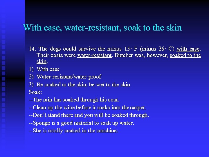 With ease, water-resistant, soak to the skin 14. The dogs could survive the minus
