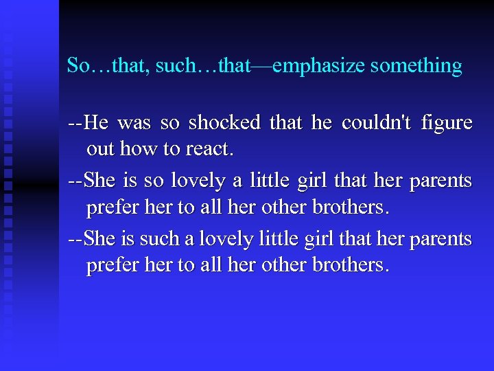 So…that, such…that—emphasize something --He was so shocked that he couldn't figure out how to