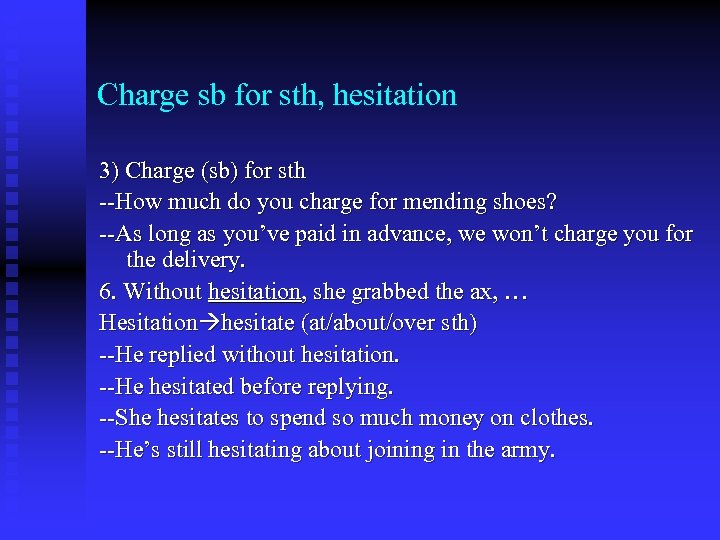 Charge sb for sth, hesitation 3) Charge (sb) for sth --How much do you