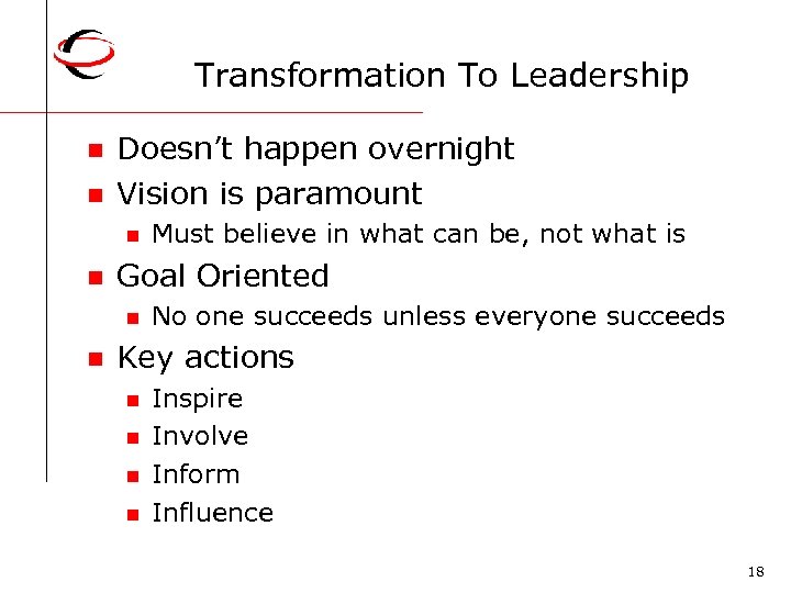 Transformation To Leadership n n Doesn’t happen overnight Vision is paramount n n Goal