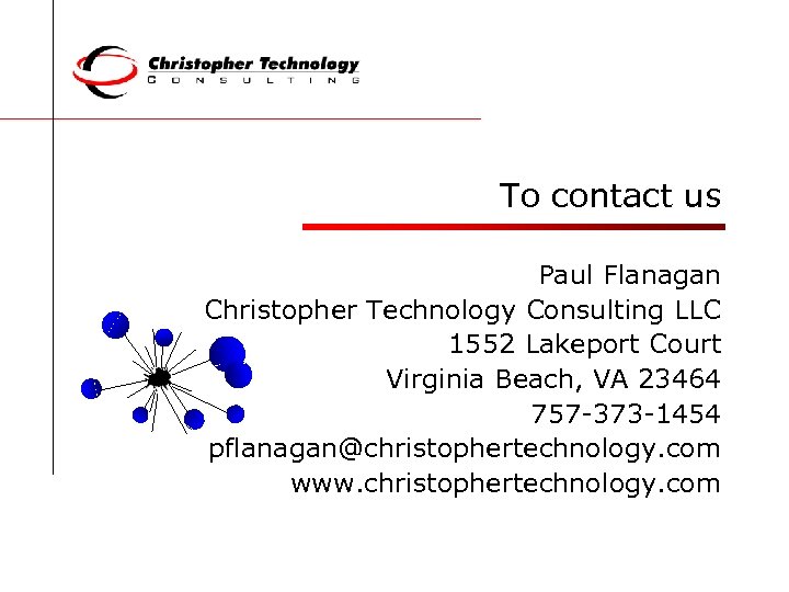 To contact us Paul Flanagan Christopher Technology Consulting LLC 1552 Lakeport Court Virginia Beach,