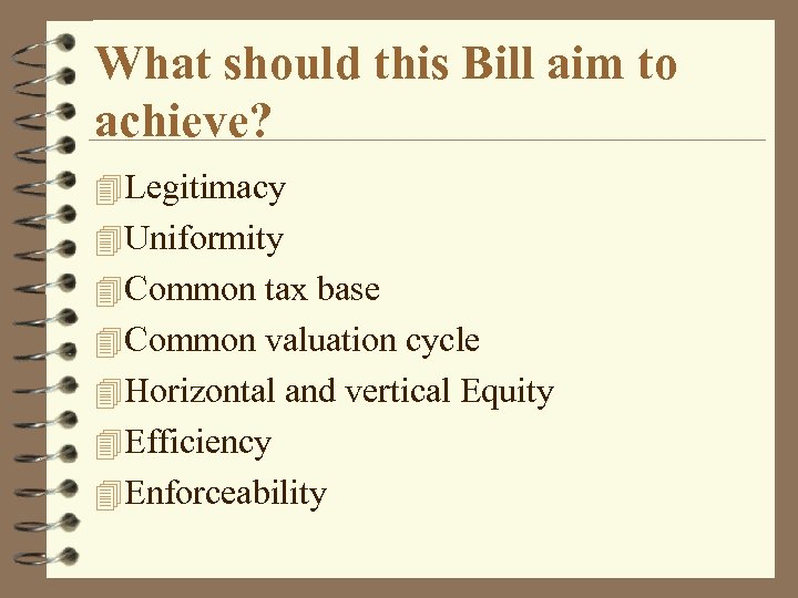 What should this Bill aim to achieve? 4 Legitimacy 4 Uniformity 4 Common tax