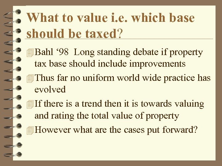 What to value i. e. which base should be taxed? 4 Bahl ‘ 98