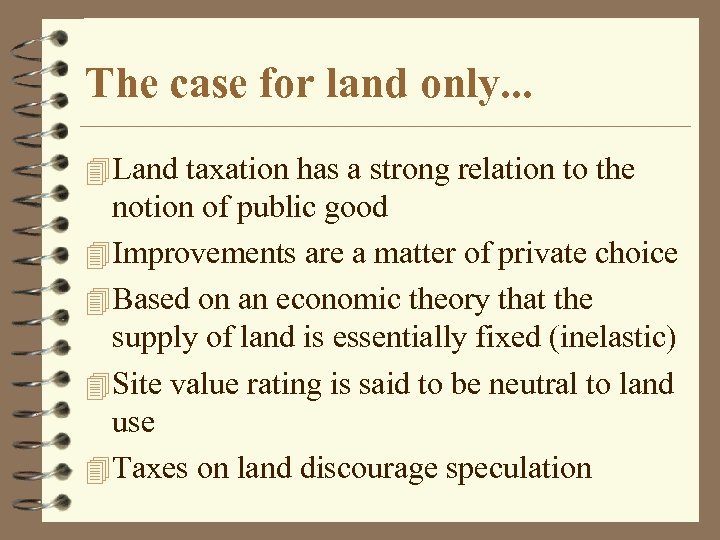 The case for land only. . . 4 Land taxation has a strong relation