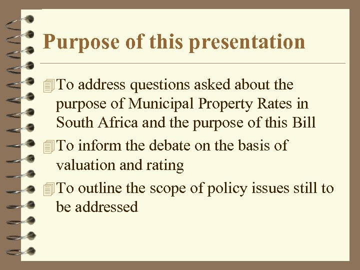 Purpose of this presentation 4 To address questions asked about the purpose of Municipal