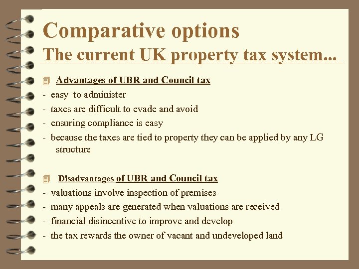 Comparative options The current UK property tax system. . . 4 Advantages of UBR
